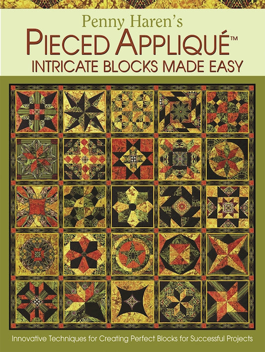 Penny Haren's Pieced Appliqué Intricate Blocks Made Easy