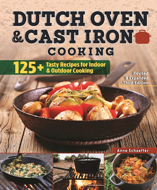 Dutch Oven and Cast Iron Cooking, Revised & Expanded Third Edition