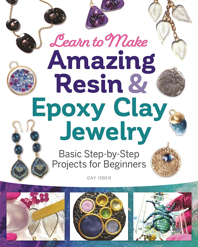 Learn to Make Amazing Resin & Epoxy Clay Jewelry