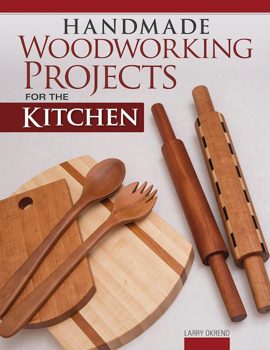 Handmade Woodworking Projects for the Kitchen