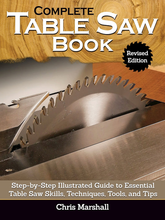 Complete Table Saw Book, Revised Edition