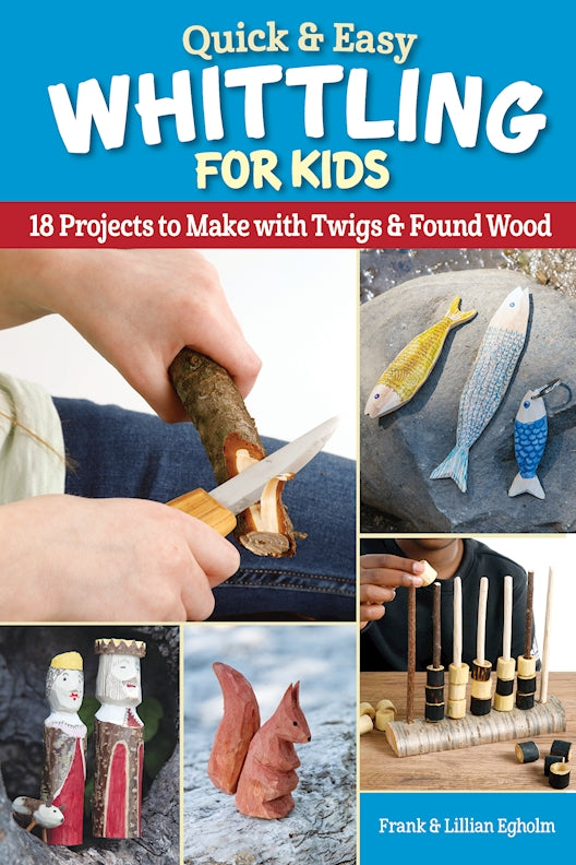 Quick & Easy Whittling for Kids