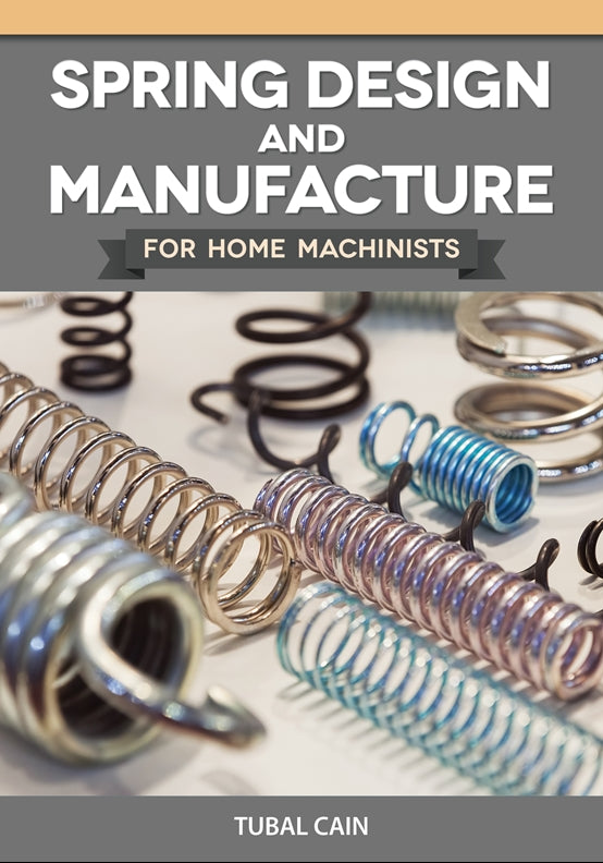 Spring Design and Manufacture for Home Machinists