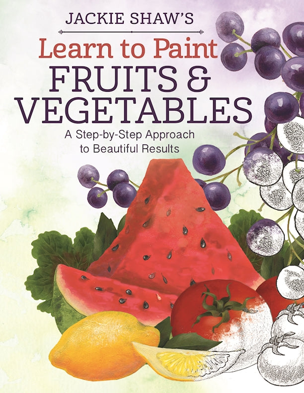 Jackie Shaw's Learn to Paint Fruits & Vegetables