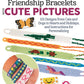 Making Friendship Bracelets with Cute Pictures