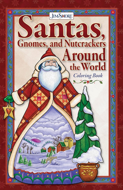 Jim Shore Santas, Gnomes, and Nutcrackers Around the World Coloring Book