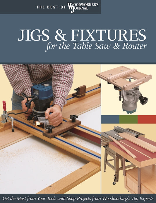 Jigs & Fixtures for the Table Saw & Router