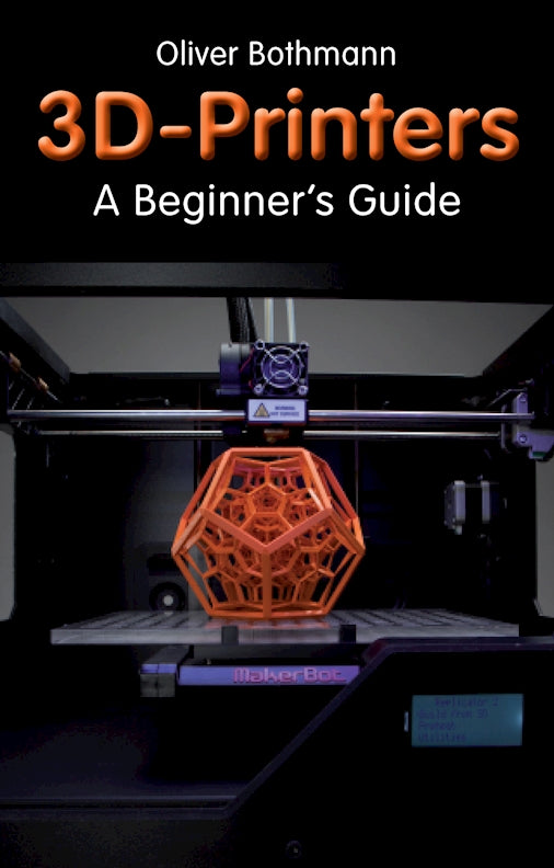 3D Printers: A Beginner's Guide