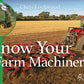 Know Your Farm Machinery