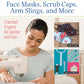 Sewing Face Masks, Scrub Caps, Arm Slings, and More